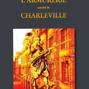 Nouveauté édition : L'armurerie avant le Charleville par Ghyslaine Bajot